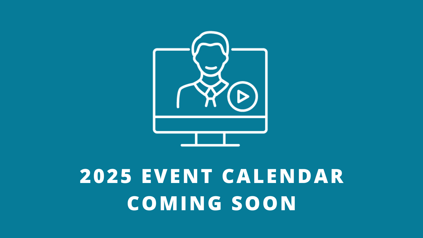 2025 events coming soon